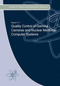 bokomslag Quality Control of Gamma Cameras and Nuclear Medicine Computer Systems