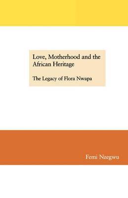 bokomslag Love, Motherhood and the African Heritage