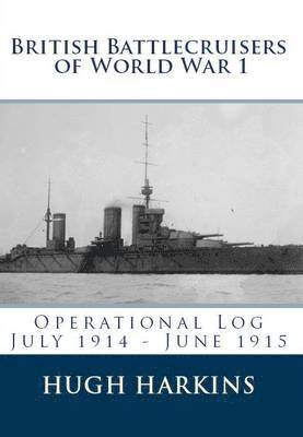bokomslag British Battlecruisers of World War 1: Operational Log July 1914 - June 1915