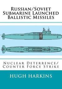 bokomslag Russian/Soviet Submarine Launched Ballistic Missiles: Nuclear Deterrence/Counter Force Strike