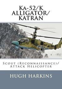 bokomslag Ka-52/K ALLIGATOR/KATRAN: Scout (Reconnaissance)/Attack Helicopter