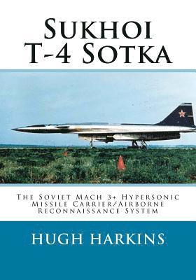 bokomslag Sukhoi T-4 Sotka: The Soviet Mach 3+ Hypersonic Missile Carrier/Airborne Reconnaissance System