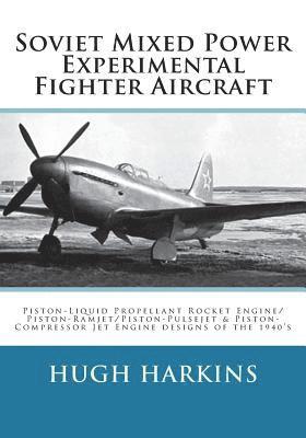 bokomslag Soviet Mixed Power Experimental Fighter Aircraft: Piston-Liquid Propellant Rocket Engine/Piston-Ramjet/Piston-Pulsejet & Piston-Compressor Jet Engine