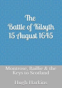 bokomslag The Battle of Kilsyth, 15 August 1645