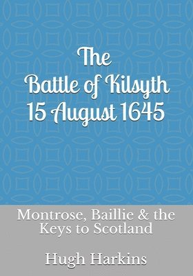 The Battle of Kilsyth, 15 August 1645 1