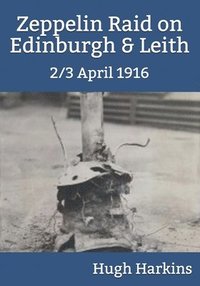 bokomslag 2/3 April 1916 Zeppelin Raid on Edinburgh & Leith