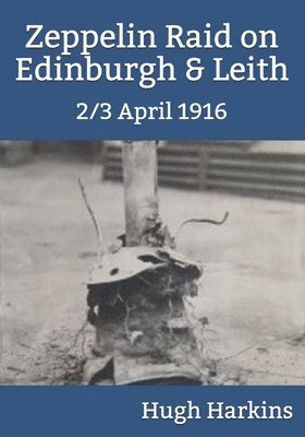 2/3 April 1916 Zeppelin Raid on Edinburgh & Leith