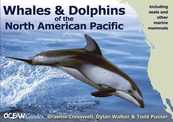 Whales and Dolphins of the North American Pacifi - Including Seals and Other Marine Mammals 1
