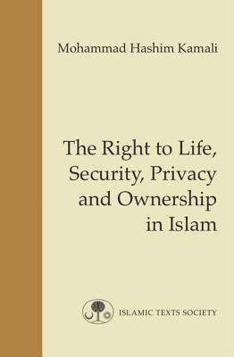 The Right to Life, Security, Privacy and Ownership in Islam 1