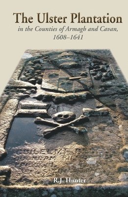 The Ulster Plantation in the Counties of Armagh and Cavan 1608-41: Aspects of the Rising