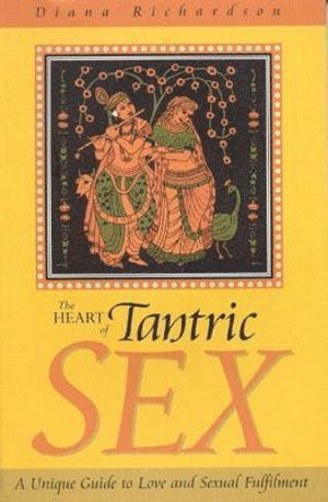 bokomslag Heart of Tantric Sex  A Unique Guide to Love and Sexual Fulfilment