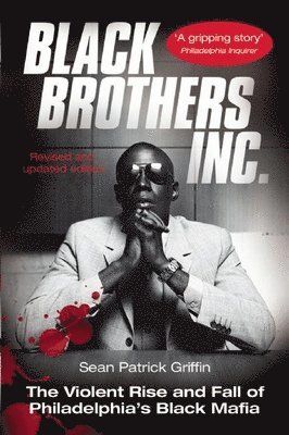 bokomslag Black Brothers, Inc.: The Violent Rise and Fall of Philadelphia's Black Mafia