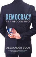 bokomslag Democracy as a Neocon Trick
