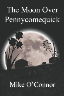 Mike O'Connor - Moon Over Pennycomequick, Häftad