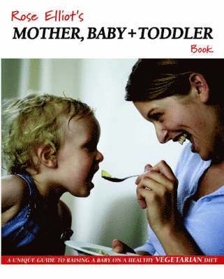 Rose Elliot - Rose Elliot's Mother, Baby and Toddler Book, Häftad