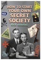 Nick Harding - How to Start Your Own Secret Society, Häftad