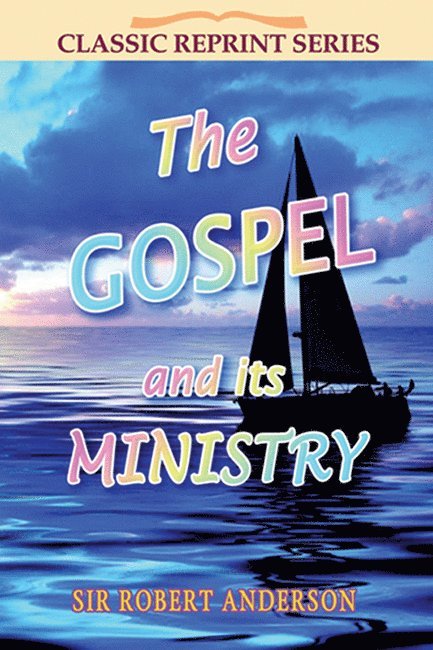 Sir Robert Anderson - Gospel and its Ministry, Häftad
