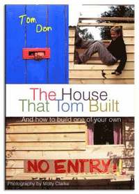 bokomslag House That Tom Built: ....And How to Build One of Your Own