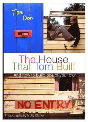 House That Tom Built: ....And How to Build One of Your Own 1