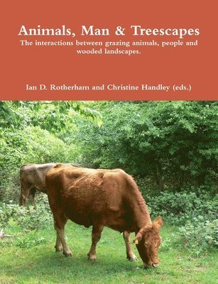Ian D Rotherham, Christine Handley (Eds ), Ian D. Rotherham, Christine Handley (Eds )., Christine Handley (eds.), Christine Handley (eds. - Animal, Man & Treescapes (b/w), Häftad