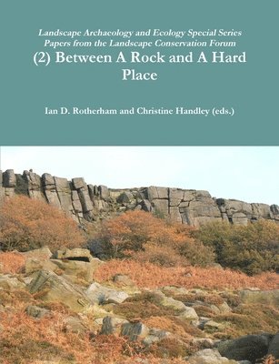 Ian D Rotherham, Christine Handley (Eds ), Ian D. Rotherham, Christine Handley (Eds )., Christine Handley (eds.), Christine Handley (eds. - (2) Between a Rock and a Hard Place, Häftad