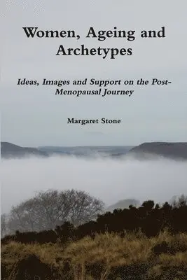 Margaret Stone - Women, Ageing and Archetypes, Häftad. Tillgänglighet: Lägg i varukorg