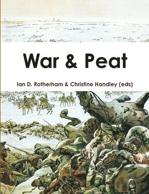 Ian D Rotherham, Christine Handley - War & Peat, Häftad