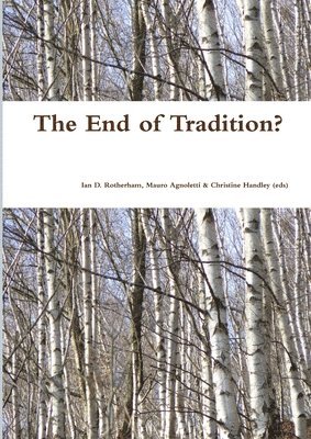 Ian D Rotherham, Christine Handley (Eds), Mauro Agnoletti, Ian D. Rotherham, Christine Handley (eds) - End of Tradition, Häftad