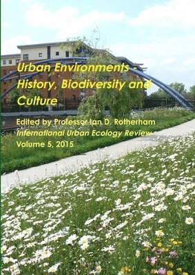 Ian D Rotherham - Urban Environments - History, Biodiversity & Culture, Häftad