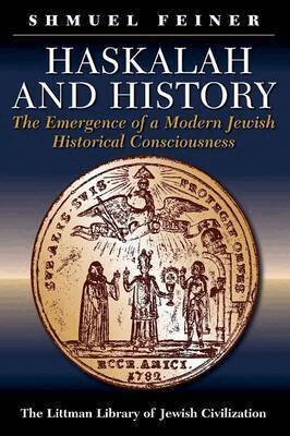 Shmuel Feiner - Haskalah and History, Häftad