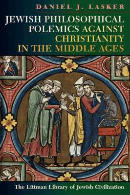 Daniel J. Lasker - Jewish Philosophical Polemics Against Christianity in the Middle Ages: With a New Introduction, Häftad