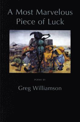 Greg Williamson - Most Marvelous Piece of Luck, Häftad