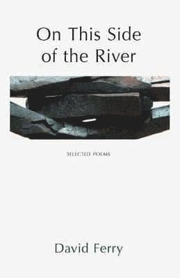 bokomslag On This Side of the River: Selected Poems