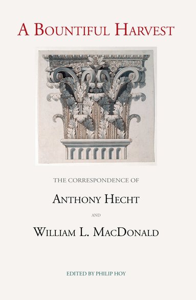 Anthony Hecht, William L. MacDonald, Philip Hoy - Bountiful Harvest, Häftad