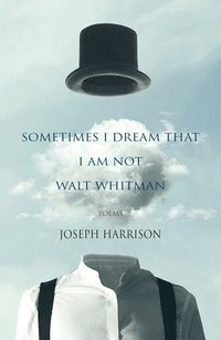 bokomslag I Sometimes Dream That I Am Not Walt Whitman