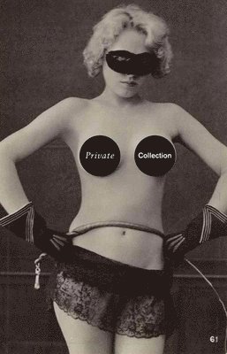 bokomslag Private Collection: A History of Erotic Photography, 18501940