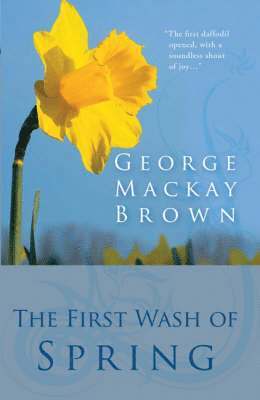 George Mackay Brown - First Wash of Spring, Inbunden