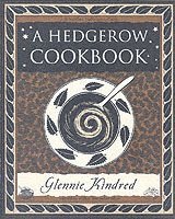 Glennie Kindred - Hedgerow Cookbook, Häftad
