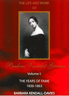 Barbara Kendall-Davies - Life and Work of Pauline Viardot Garcia, vol. I, Inbunden