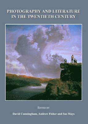 David Cunningham, Sas Mays, Andrew Fisher - Photography and Literature in the Twentieth Century, Inbunden