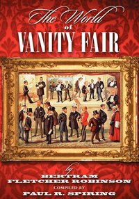 bokomslag The World of &quot;Vanity Fair&quot; by Bertram Fletcher Robinson