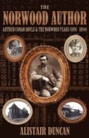bokomslag The Norwood Author - Arthur Conan Doyle and the Norwood Years (1891 - 1894)
