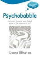bokomslag Psychobabble: A Straight Forward, Plain English Guide to the Benefits of NLP