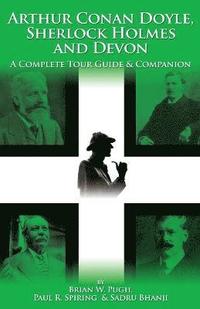 bokomslag Arthur Conan Doyle, Sherlock Holmes and Devon: A Complete Tour Guide and Companion