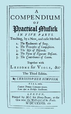 Compendium of Practical Musick [Music] in Five Parts, Together with Lessons for Viols