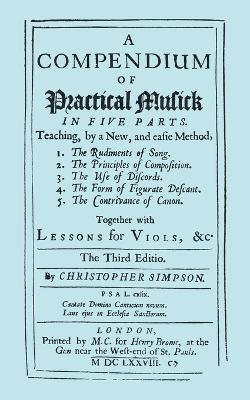 A Compendium of Practical Musick [Music] in Five Parts, Together with Lessons for Viols 1