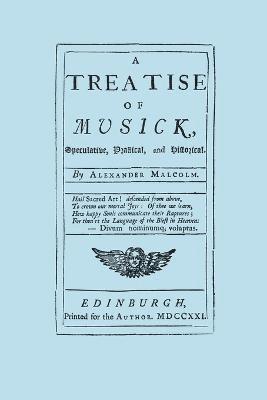 A Treatise of Musick: Speculative, Practical and Historical 1