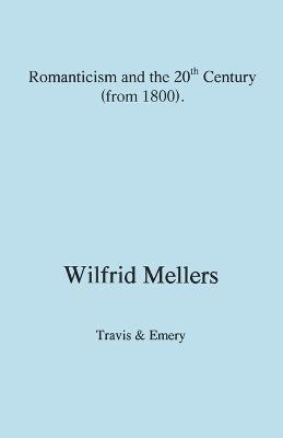 Wilfrid Mellers - Romanticism and the Twentieth Century (from 1800), Häftad