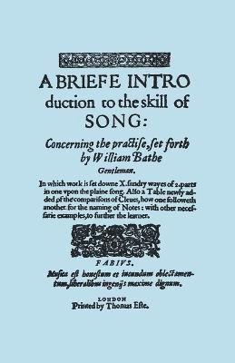 William Bathe - Brief Introduction to the Skill of Song, Concerning the Practise Set Forth by William Blake, Gentleman, (Brief Introduction), Häftad