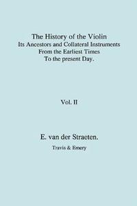 bokomslag History of the Violin, Its Ancestors and Collateral Instruments from the Earliest Times to the Present Day. Volume 2. (Fascimile Reprint).